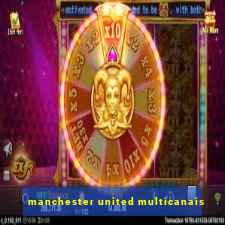 manchester united multicanais